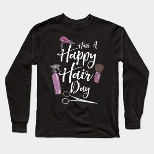 Have A Happy Hair Day Long Sleeve T-Shirt